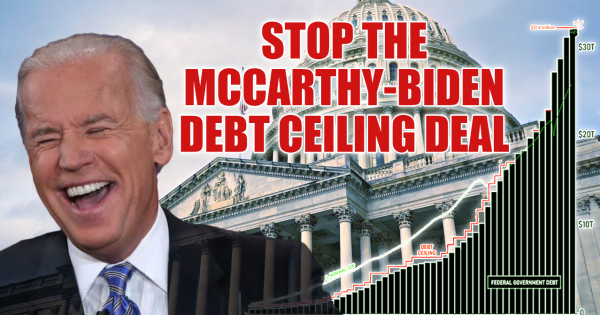 Stop The Biden/McCarthy Debt Ceiling Deal